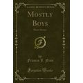 Mostly Boys: Short Stories (Classic Reprint)