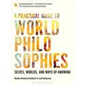 A Practical Guide to World Philosophies Bloomsb...