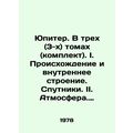 Jupiter. In three (3) volumes (set). I. Origins and internal structure. Satellit