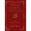 The Life of the Fly: With Which Are Intersperse...