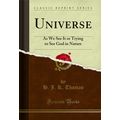 Universe: As We See It or Trying to See God in ...