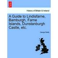 A Guide To Lindisfarne, Bamburgh, Farne Islands...