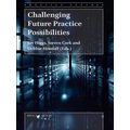 Practice Futures: Challenging Future Practice Possibilities