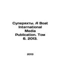 Superyachts. A Boat International Media Publica...