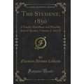 The Student, 1850: A Family Miscellany and Mont...