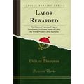 Labor Rewarded: The Claims of Labor and Capital...