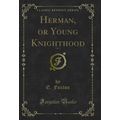 Herman, or Young Knighthood, Vol. 1 (Classic Re...