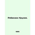 Robinson Crusoe. In Russian (ask us if in doubt)/Robinzon Kruzoe.