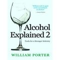 William Porter's 'Explained'; Alcohol Explained 2