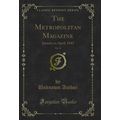 The Metropolitan Magazine, Vol. 36: January to ...