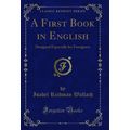 A First Book in English: Designed Especially fo...
