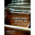 Flawed Church, Faithful God by Joseph D. Small