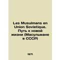 Les Musulmans en Union Sovietique. The Way to a...