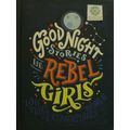 GOOD NIGHT STORIES FOR REBEL GIRLS 100 TALES OF...