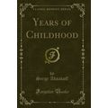 Years of Childhood (Classic Reprint)