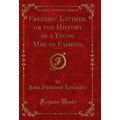 Frederic Latimer, or the History of a Young Man...