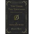 The Upper Ten Thousand: Sketches of American So...