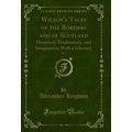 Wilson's Tales of the Borders and of Scotland, ...