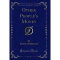 Other People's Money (Classic Reprint)