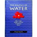 The Politics of Water - Urban Protest, Gender, and Power in Monterrey, Mexico by