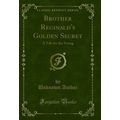 Brother Reginald's Golden Secret: A Tale for th...