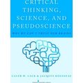 Critical Thinking, Science, and Pseudoscience