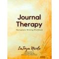 Journal Therapy, Therapeutic Writing Workbook by Latoya Nicole
