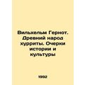Wilhelm Gernot. Ancient Hurriyet people. Essays on history and culture In Russi