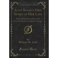 Aunt Susan's Own Story of Her Life: With Additi...