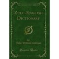 Zulu-English Dictionary (Classic Reprint)