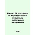 Yavshits P., Katranov B. Production of oriental and tannin extracts In Russian