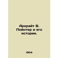 Arkwright W. Poynter and his History. In Russia...