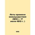 Acts of Interregnum Time (1610 July 17-1613) In...