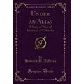 Under an Alias: A Story of War, of Love and of ...