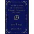 "That Dutchman," or the German Barber's Humorou...