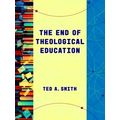 Theological Education Between The Times (Tebt) - The End Of Theological Educatio
