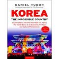 Korea The Impossible Country South Korea's Amazing Rise From The Ashes The Insid