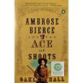 AMBROSE BIERCE AND THE ACE OF SHOOTS by OAKLEY ...