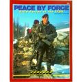 Peace by Force Elite Forces of the Ifor by Yves Debay; James Hill