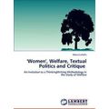 Women, Welfare, Textual Politics and Critique