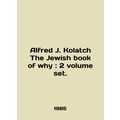 Alfred J. Kolatch The Jewish book of why: 2 vol...