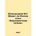 Yuri Aleksandrov Can Russia Become a Eurasian T...