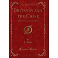 Britanny and the Chase: With Hints on French Af...