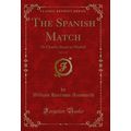 The Spanish Match, Vol. 1 of 3: Or Charles Stua...