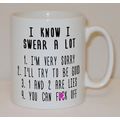 I Know I Swear A Lot Mug Can Personalise Funny ...
